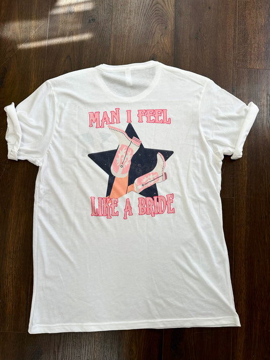 Man I Feel Like A Bride/Lets Go Girls, Bachelorette Tee - One June Day Collection